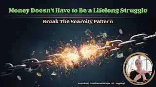 Money Doesn&rsquo;t Have to Be a Lifelong Struggle. Break The Scarcity Pattern | EFT (Tapping)