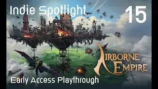 Airborne Empire | Ep.15 | The Glassworks | Indie Spotlight | Playthrough Early Access