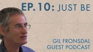 Gil Fronsdal – BHNN Guest Podcast – Ep. 10 – Just Be