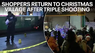 Shoppers return to Christmas Village after triple shooting