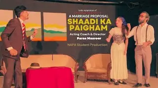 Shaadi ka Paigham | Anton Chekhov's Play A Marriage Proposal | NAPA Student Production