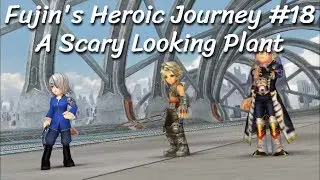 [DFFOO] Fujin's Heroic Journey #18 - A Scary Looking Plant