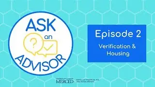 Ask an Advisor Ep. 2: Verification & Housing