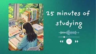 Study Music  - 25 minutes of studying