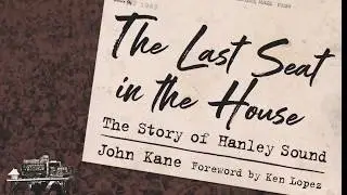 New Book: The Last Seat in the House:The Story of Hanley Sound by John Kane