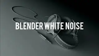 Unusual White Noise - Blender Sound| Block Distractions |1 Hour