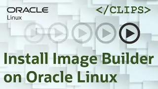 Install Image Builder on Oracle Linux