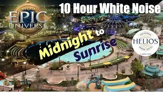 Epic Universe Ambiance 10 Hours - Helios View Midnight to Sunrise - White Noise for Sleep & Study