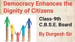 9th Part // Democracy enhances the Dignity of Citizens