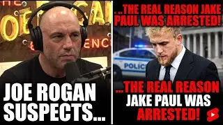 Joe Rogan Suspects The REAL Reason Jake Paul Was Arrested!