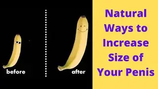 Top 7 Natural Ways to Increase Size of Your Penis