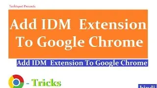 How To Add IDM  Extension In Google Chrome - Hindi Urdu