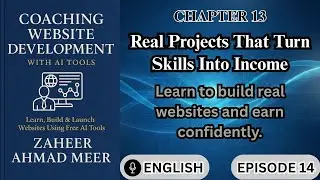 Real-World Website Projects: Turn Learning into Earning with AI Tools : EPISODE 14