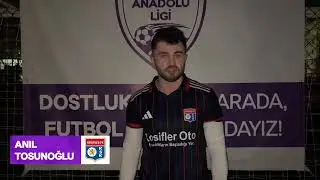 Anıl Tosunoğlu I Kosifler Ma&ccedil; Sonu