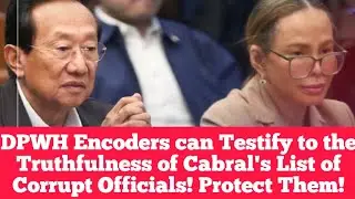 DPWH Encoders can Testify to the Truthfulness of Cabral's List of Corrupt Officials! Protect Them!