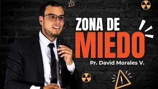 Zona de miedo - Pr. David Morales V.