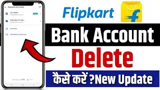 Flipkart Me Bank Account Delete Kaise Kare 2025 | How To Delete Bank Account On Flipkart App