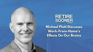 Michael Platt Discusses Work-From-Home's Effects On Our Brains - #RetireSooner | #Neuroscience