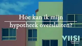 Hoe kan ik mijn hypotheek oversluiten? | Viisi Hypotheek Tip