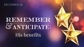 December 28, 2025 from Woodbury, NY - Remember & Anticipate: His Benefits