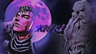 [4K] I sacrifice || Griffith/Berserk [AMV/EDIT]