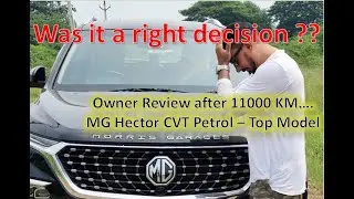 Was it Right Decision ?? MG Hector CVT... Top Model.. Owner review after 11000 KM