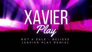 Not 4 sale -  Belive (REMIX XAVIER PLAY)