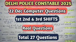 Delhi Police Constable 2025| 22 December Computer Questions| 1st 2nd & 3rd Shift | 27 Real Questions