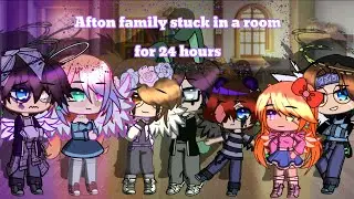 Afton family stuck in a room for 24 hours || lazy || Lishuwu || my au || read description ||