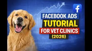Facebook Ads Tutorial For Vet Clinics (2026)