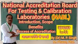 NABL | Introduction | Scope | Benefits | Process of Accreditation | Quality Assurance | BP606 | L~11