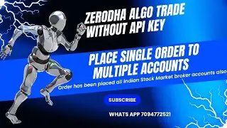 Zerodha Algo Trading Without API Key |  Place a Single Order in Multiple Accounts