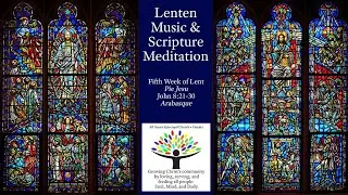 Lenten Music & Scripture Meditation - Lent 5