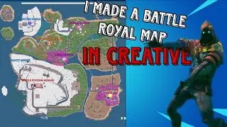 I Made a Battle Royal Map in Fortnite Creative
