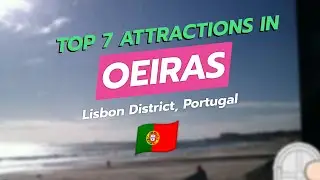 Топ-7 достопримечательностей Оэйраша, Лиссабон, Португалия 🇵🇹🏖️🌿⚽