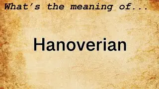 Hanoverian Meaning | Definition of Hanoverian