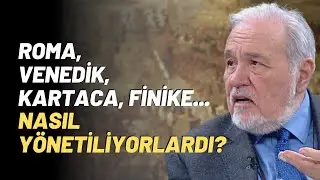 Roma, Venedik, Kartaca,Finike..Nasıl Yönetiliyorlardı?