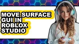 How to Move Surface Gui in Roblox Studio (updated)
