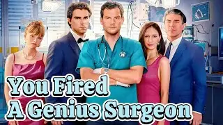 You Fired A Genius Surgeon | He Fired the Wrong Doctor #reelshort #drama