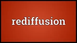 Rediffusion Meaning