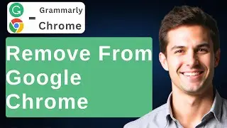 How To Remove Grammarly From Google Chrome [2026 Guide]