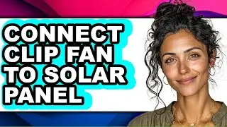 How to Connect Clip Fan to Solar Panel - Step by Step