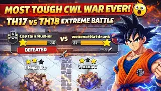 MOST TOUGH CWL WAR EVER 😱 TH17 vs TH18 Extreme Battle | Clash of Clans CWL | Rusher Gaming