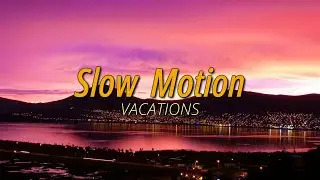 Vacations - Slow Motion // Sub español - inglés