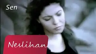 Neslihan - Sen
