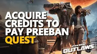 Acquire credits to pay Preeban Star Wars Outlaws