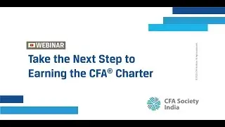 Membership Webinar |  Take the Next Step to Earning the CFA&reg; Charter | CFA Society India
