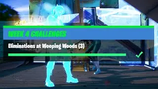 Eliminations at Weeping Woods (3) - Fortnite Week 4 Challenges