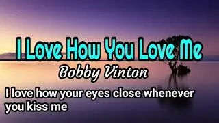 I Love How You Love Me  - Bobby Vinton lyrics