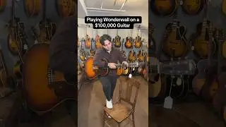 Playing Wonderwall on a $100,000 Guitar